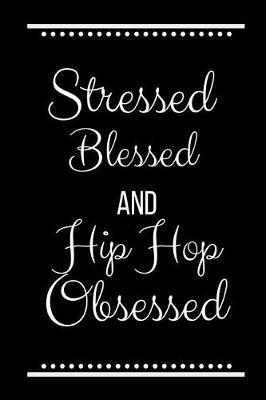 Book cover for Stressed Blessed Hip Hop Obsessed