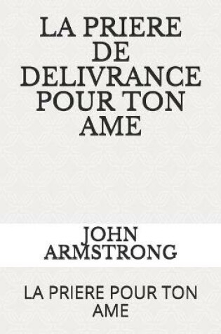 Cover of La Priere de Delivrance Pour Ton AME