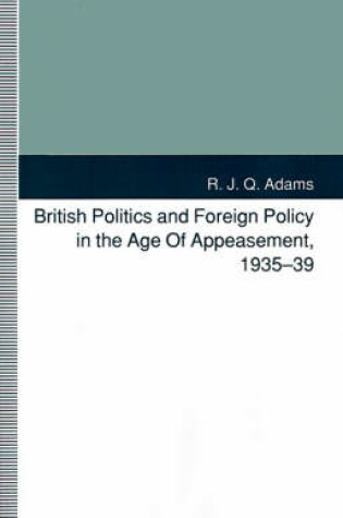 Cover of British Politics and Foreign Policy in the Age of Appeasement, 1935-39