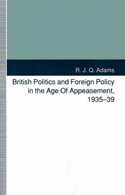 Book cover for British Politics and Foreign Policy in the Age of Appeasement, 1935-39