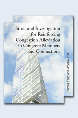 Cover of Structural Investigation for Reinforcing Congestion Alleviation in Concrete Members and Connections