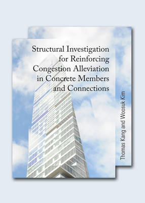 Book cover for Structural Investigation for Reinforcing Congestion Alleviation in Concrete Members and Connections