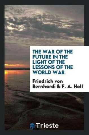 Cover of The War of the Future in the Light of the Lessons of the World War