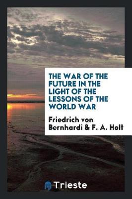 Book cover for The War of the Future in the Light of the Lessons of the World War