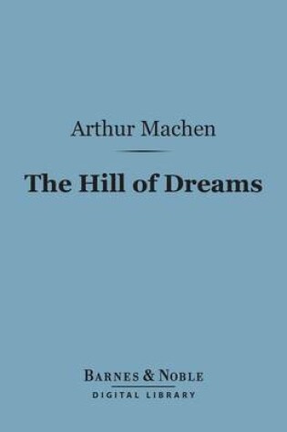 Cover of The Hill of Dreams (Barnes & Noble Digital Library)