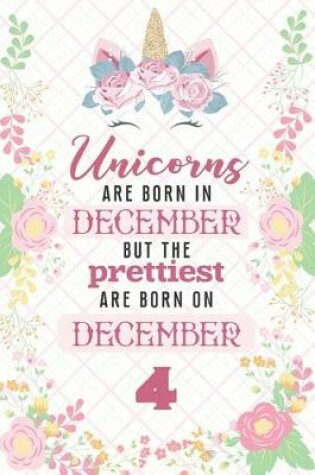 Cover of Unicorns Are Born In December But The Prettiest Are Born On December 4
