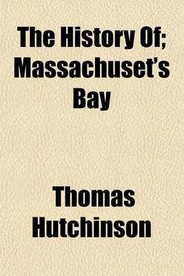 Book cover for The History Of; Massachuset's Bay Volume 2