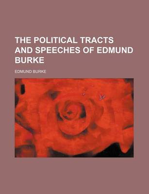 Book cover for The Political Tracts and Speeches of Edmund Burke