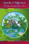 Book cover for Spot the 9 Differences - 150 Picture Puzzles for Kids 1, 2 & 3