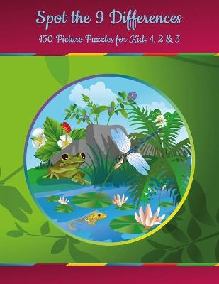 Cover of Spot the 9 Differences - 150 Picture Puzzles for Kids 1, 2 & 3