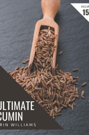 Cover of 150 Ultimate Cumin Recipes