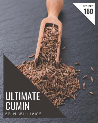 Book cover for 150 Ultimate Cumin Recipes