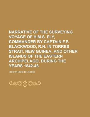 Book cover for Narrative of the Surveying Voyage of H.M.S. Fly, Commander by Captain F.P. Blackwood, R.N. in Torres Strait, New Guinea, and Other Islands of the Eastern Archipelago, During the Years 1842-46