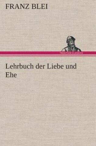 Cover of Lehrbuch der Liebe und Ehe