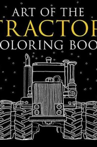 Cover of Art of the Tractor Coloring Book