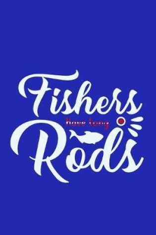 Cover of Fishers Have Long Rods