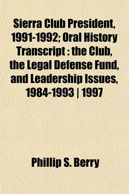 Book cover for Sierra Club President, 1991-1992; Oral History Transcript