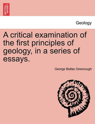 Book cover for A Critical Examination of the First Principles of Geology, in a Series of Essays.