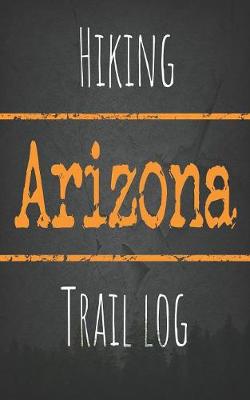 Book cover for Hiking Arizona trail log