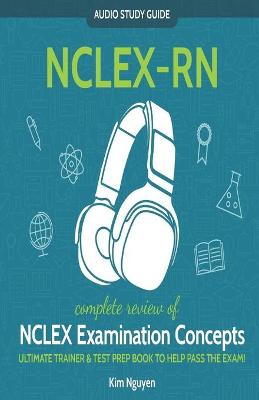 Cover of NCLEX-RN Audio Study Guide! Complete Review of NCLEX Examination Concepts