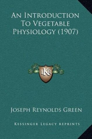 Cover of An Introduction to Vegetable Physiology (1907)