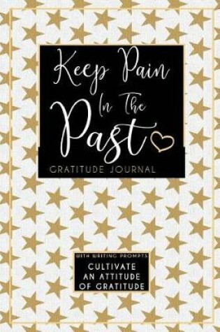 Cover of Keep Pain In The Past Gratitude Journal