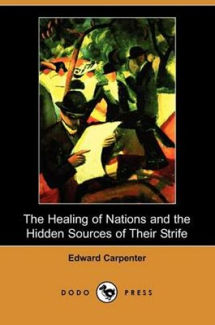 Cover of The Healing of Nations and the Hidden Sources of Their Strife (Dodo Press)