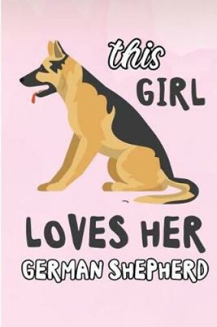 Cover of This Girl Loves Her German Shepherd