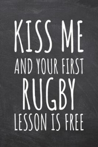 Cover of Kiss Me And Your First Rugby Lesson is Free
