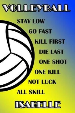 Cover of Volleyball Stay Low Go Fast Kill First Die Last One Shot One Kill Not Luck All Skill Isabelle