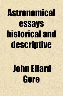 Book cover for Astronomical Essays Historical and Descriptive