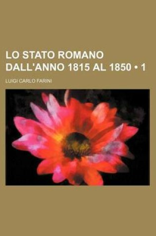 Cover of Lo Stato Romano Dall'anno 1815 Al 1850 (1)