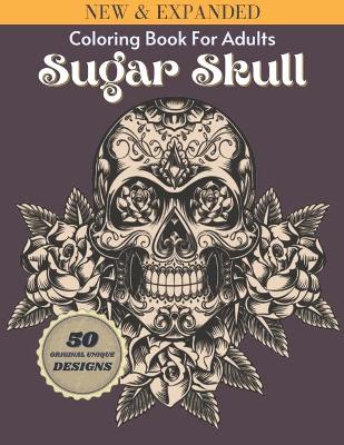 Book cover for Sugar Skulls Coloring Book For Adults