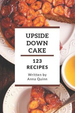 Cover of 123 Upside Down Cake Recipes