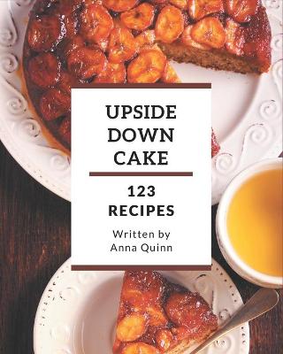 Book cover for 123 Upside Down Cake Recipes