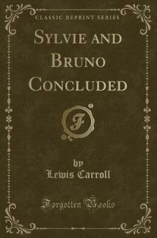 Cover of Sylvie and Bruno Concluded (Classic Reprint)