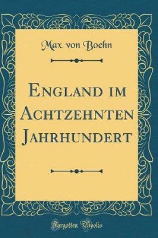 Cover of England Im Achtzehnten Jahrhundert (Classic Reprint)