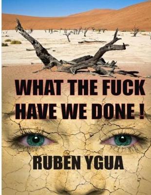 Book cover for What the Fuck Have We Done!