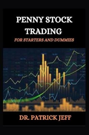 Cover of Penny Stock Trading for Starters and Dummies