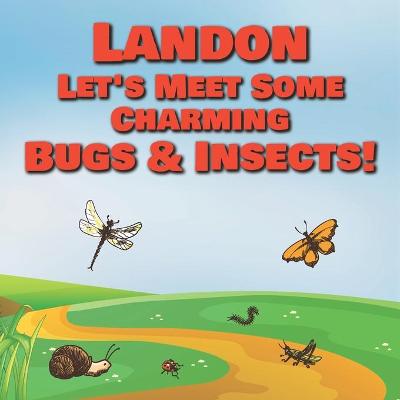 Book cover for Landon Let's Meet Some Charming Bugs & Insects!