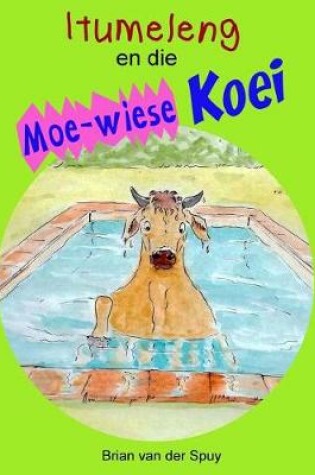 Cover of Itumeleng en die Moe-wiese Koei