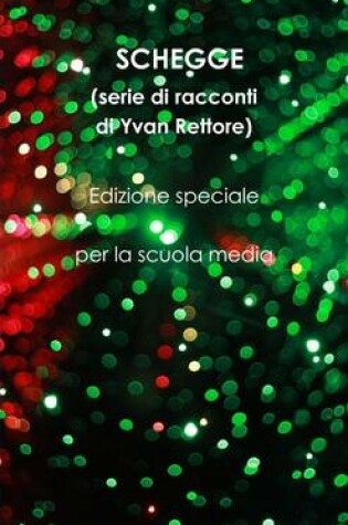 Cover of Schegge (Breve Serie Di Racconti) - Edizione Speciale Per La Scuola Media