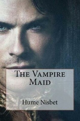 Cover of The Vampire Maid Hume Nisbet