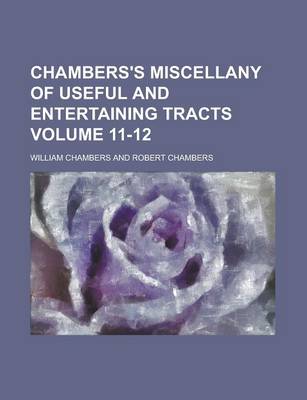 Book cover for Chambers's Miscellany of Useful and Entertaining Tracts Volume 11-12