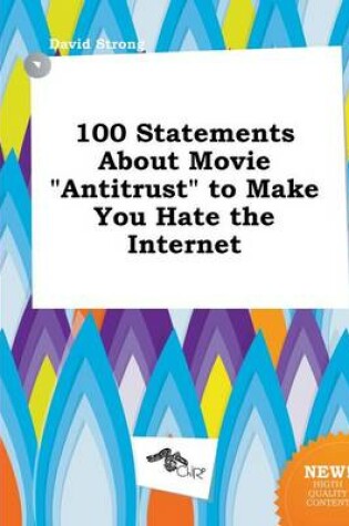 Cover of 100 Statements about Movie Antitrust to Make You Hate the Internet