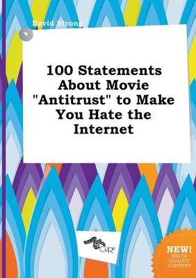 Book cover for 100 Statements about Movie Antitrust to Make You Hate the Internet