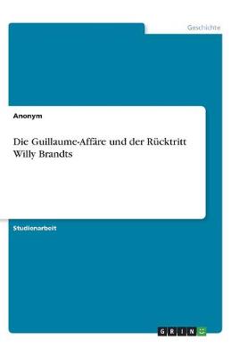 Book cover for Die Guillaume-Affare und der Rucktritt Willy Brandts