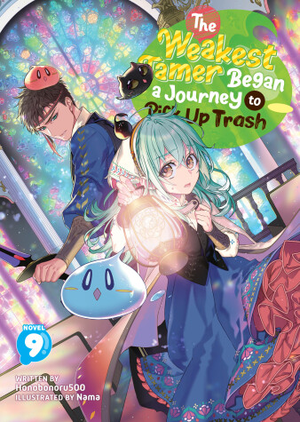 Cover of The Weakest Tamer Began a Journey to Pick Up Trash (Light Novel) Vol. 9