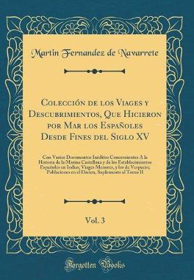 Book cover for Coleccion de Los Viages y Descubrimientos, Que Hicieron Por Mar Los Espanoles Desde Fines del Siglo XV, Vol. 3