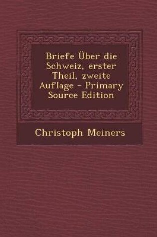 Cover of Briefe Uber Die Schweiz, Erster Theil, Zweite Auflage